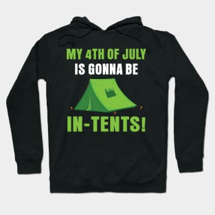 My 4th Of July Is Gonna Be In Tents Hoodie